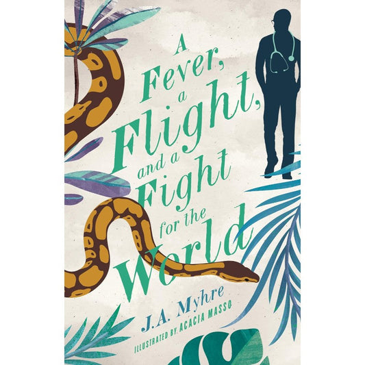 A Fever, a Flight, and a Fight for the World (Rwendigo Tales #4), by J. A. Myhre