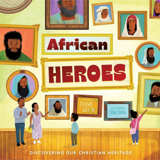African Heroes: Discovering Our Christian Heritage, by Jerome Gay