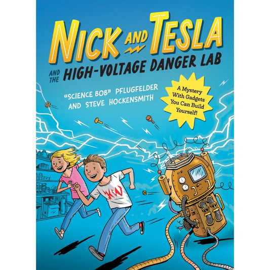 Nick and Tesla and the High-Voltage Danger Lab, by Bob Pflugfelder