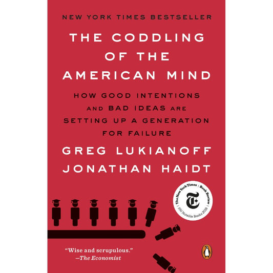 The Coddling of the American Mind, by Greg Lukianoff & Jonathan Haidt