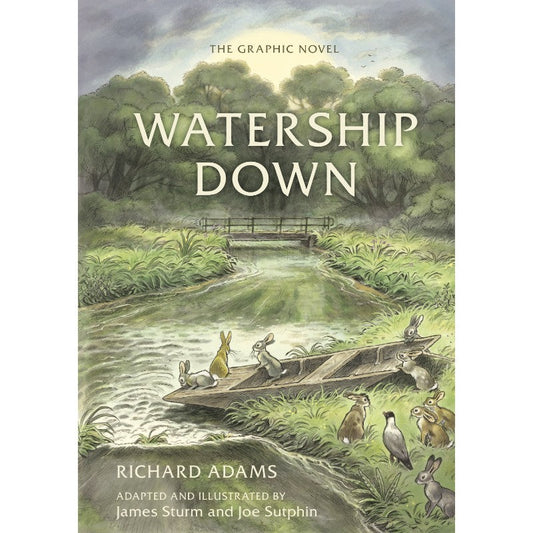 Watership Down: The Graphic Novel, by James Sturm & Joe Sutphin (Adapter and Illustrator)