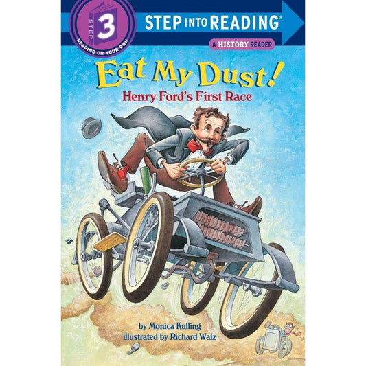 Eat My Dust! Henry Ford's First Race (Step into Reading 3), by Monica Kulling