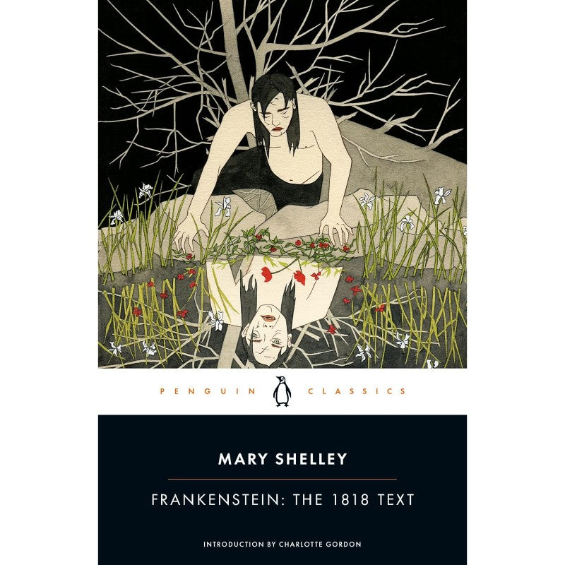 Frankenstein: The 1818 Text, by Mary Shelley 