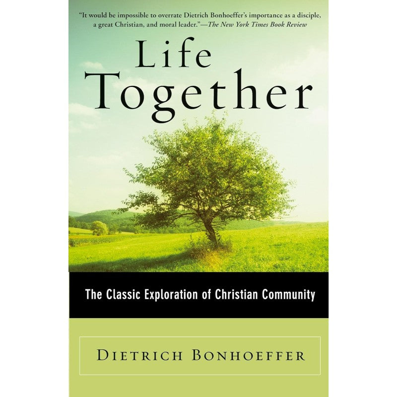 Life Together, by Dietrich Bonhoeffer
