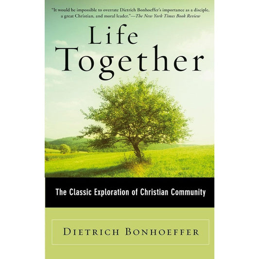 Life Together, by Dietrich Bonhoeffer