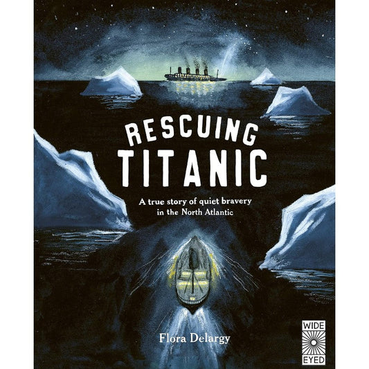 Rescuing Titanic: A True Story of Quiet Bravery in the North Atlantic, by Flora Delargy