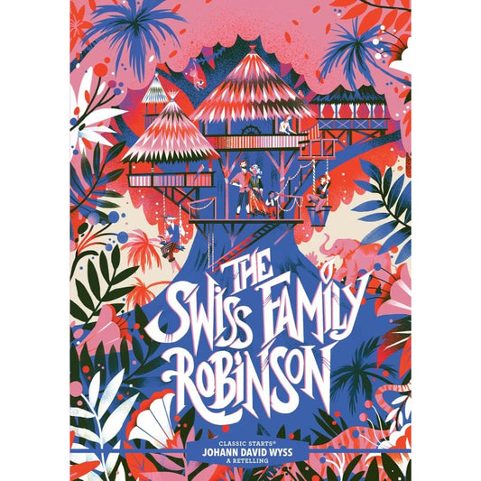 The Swiss Family Robinson (Classic Starts), by Johann David Wyss
