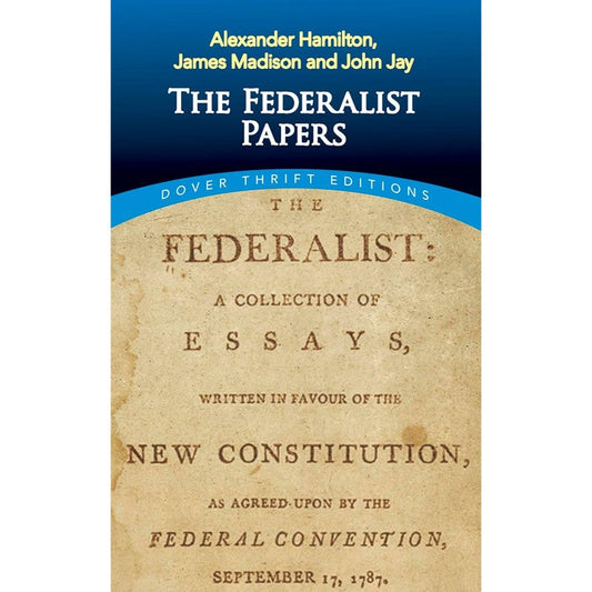 The Federalist Papers, by Alexander Hamilton, James Madison & John Jay