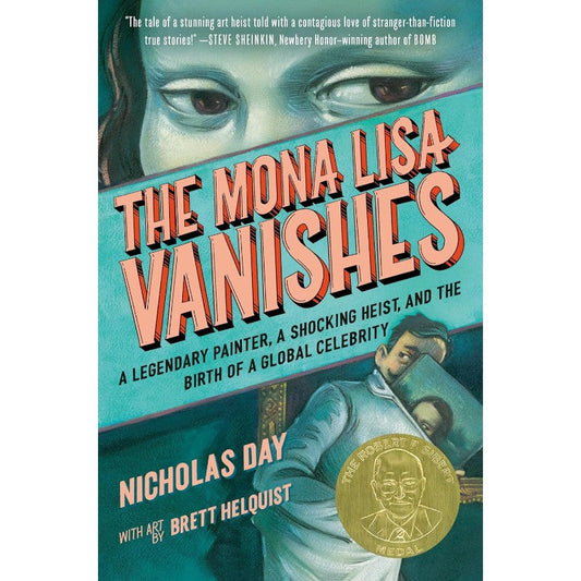 The Mona Lisa Vanishes: A Legendary Painter, a Shocking Heist, and the Birth of a Global Celebrity , by Nicholas Day