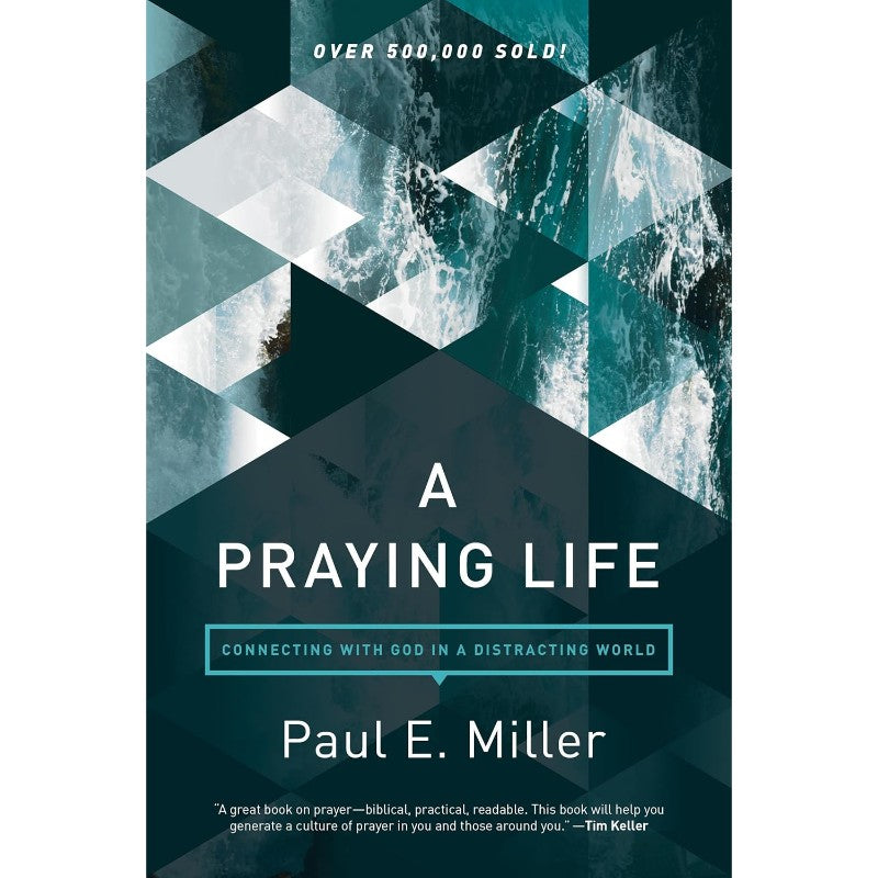 A Praying Life, by Paul E. Miller