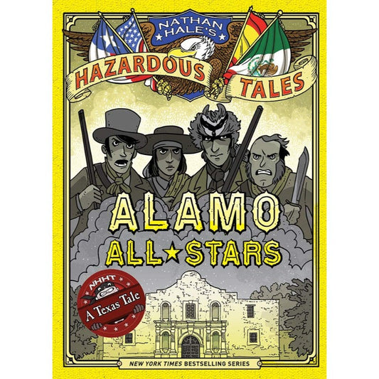 Alamo All-Stars (Nathan Hale's Hazardous Tales #6): A Texas Tale, by Nathan Hale