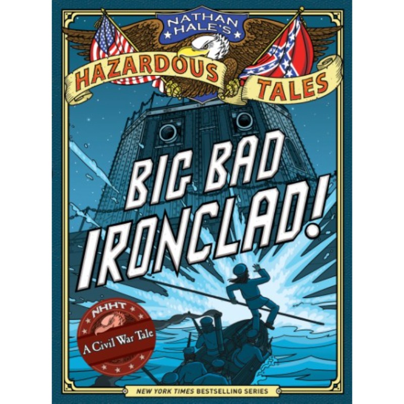 Big Bad Ironclad!: A Civil War Tale, by Nathan Hale