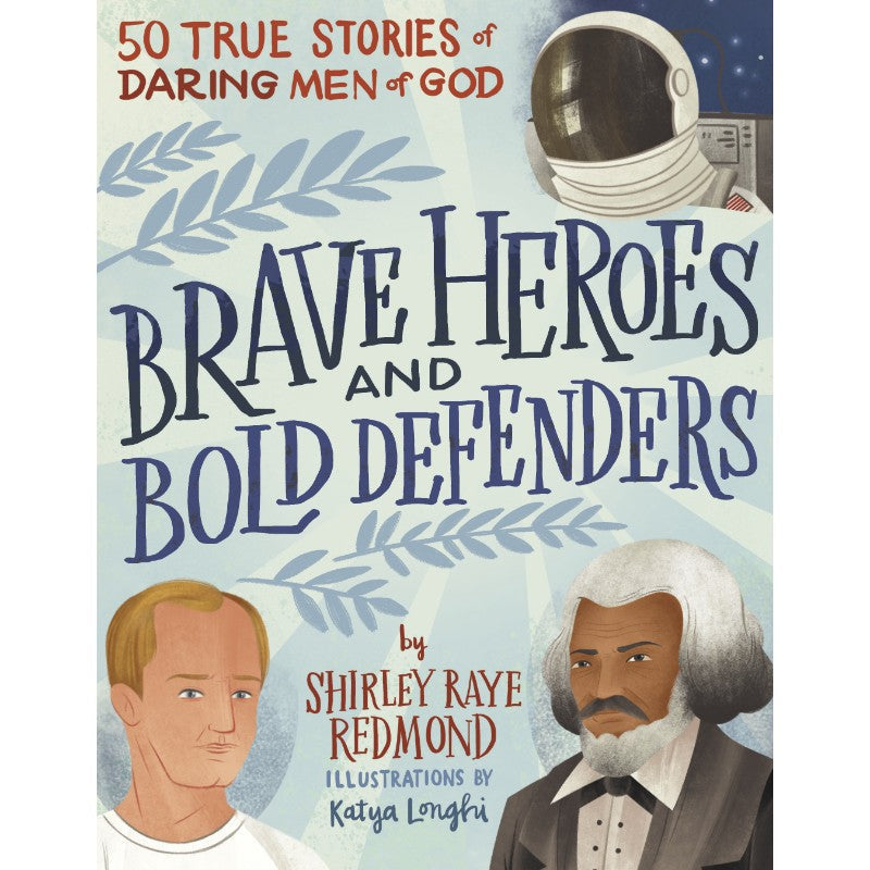 Brave Heroes and Bold Defenders: 50 True Stories of Daring Men of God, by Shirley Raye Redmond