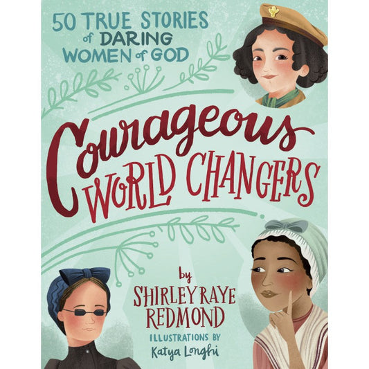 Courageous World Changers: 50 True Stories of Daring Women of God, by Shirley Raye Redmond