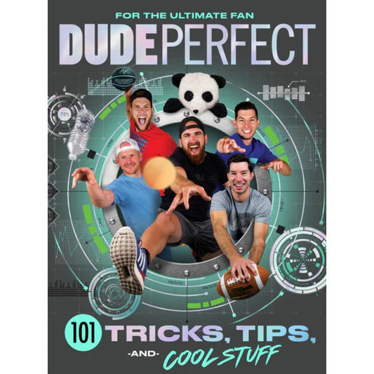 Dude Perfect 101 Tricks, Tips, and Cool Stuff, by Dude Perfect