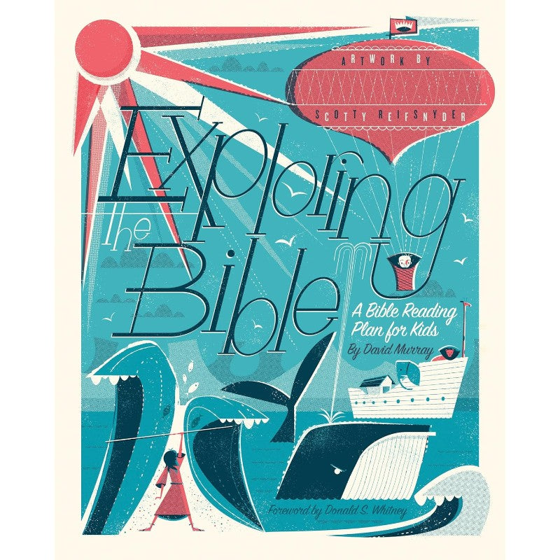 Exploring the Bible: A Bible Reading Plan for Kids, by David Murray