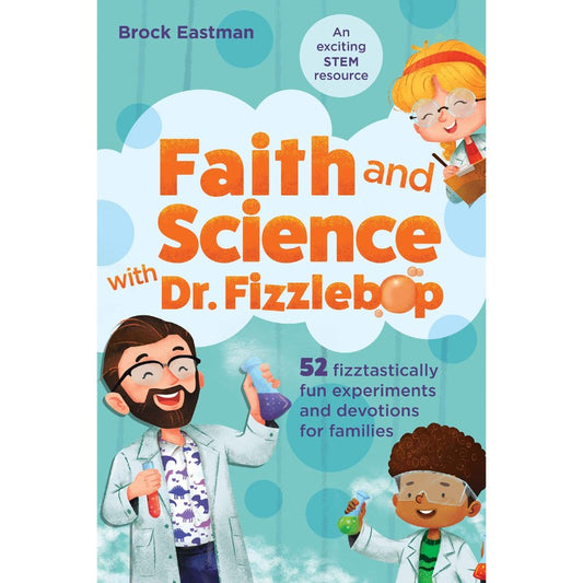Faith and Science with Dr. Fizzlebop, by Brock Eastman