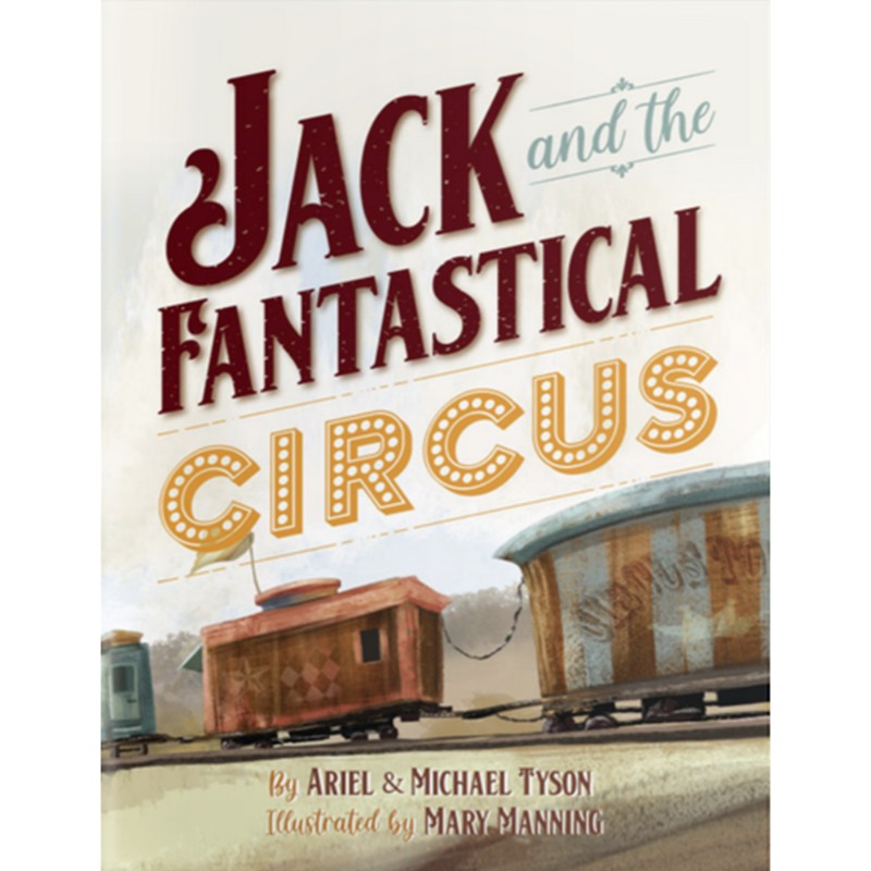 Jack and the Fantastical Circus, by Ariel & Michael Tyson