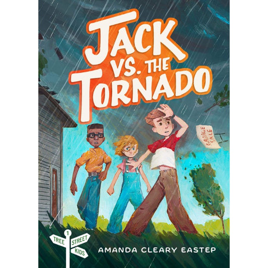 Jack vs. the Tornado (Tree Street Kids #1), by Amanda Cleary Eastep