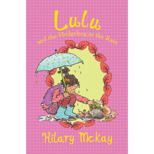 Lulu and the Hedgehog in the Rain, by Hilary McKay