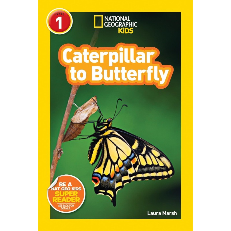 National Geographic Readers: Caterpillar to Butterfly, by Laura Marsh