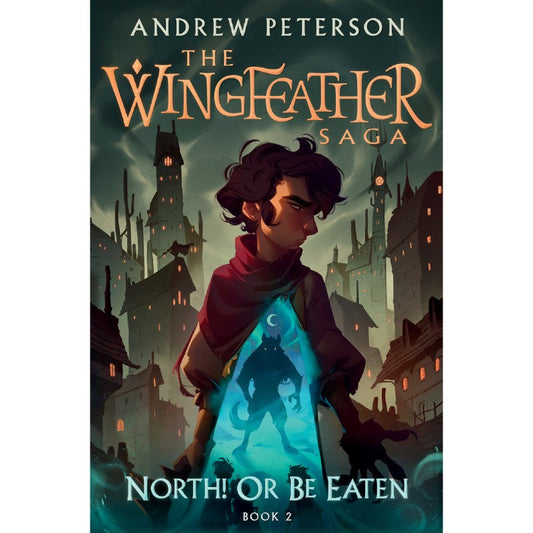 North! Or Be Eaten (The Wingfeather Saga #2), by Andrew Peterson