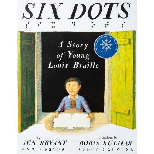 Six Dots: A Story of Young Louis Braille, by Jen Bryant