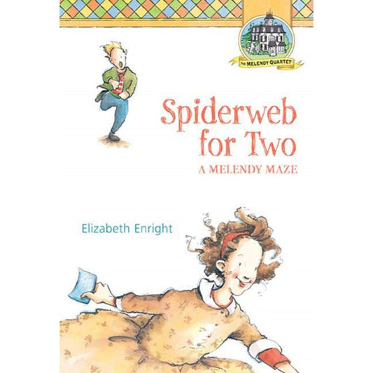 Spiderweb for Two: A Melendy Maze (Melendy Quartet #4), by Elizabeth Enright