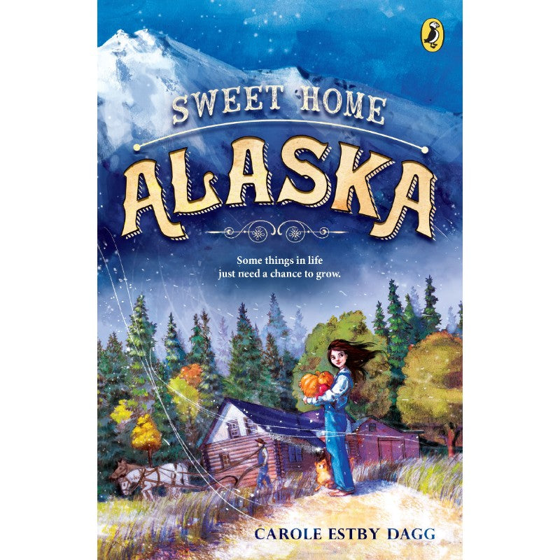 Sweet Home Alaska, by Carole Estby Dagg
