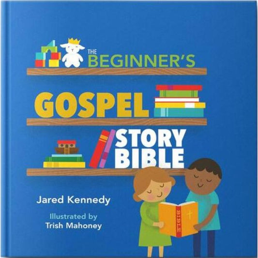 The Beginner's Gospel Story Bible, by Jared Kennedy