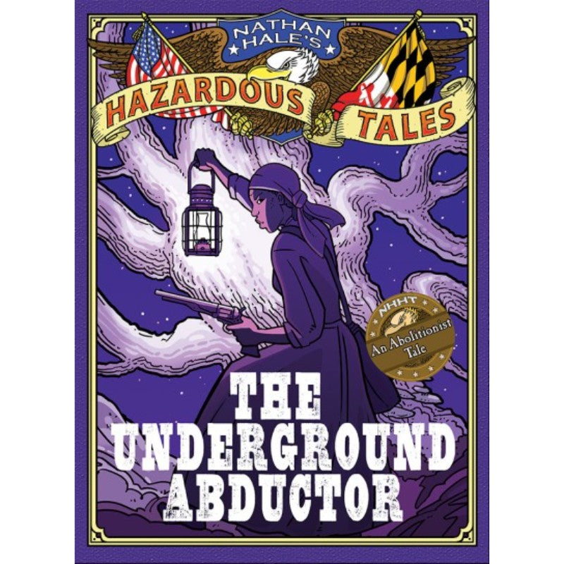 The Underground Abductor (Nathan Hale's Hazardous Tales #5), by Nathan Hale