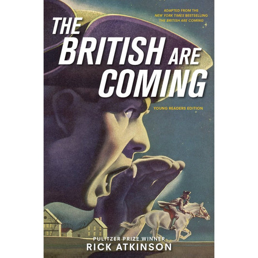 The British Are Coming (Young Readers Edition), by Rick Atkinson