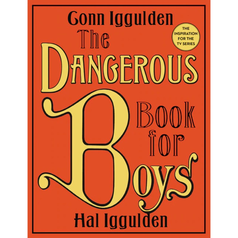 The Dangerous Book for Boys, by Conn & Hal Iggulden