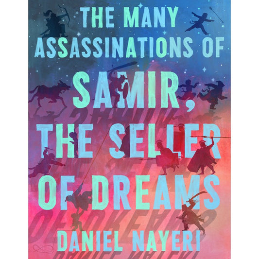 The Many Assassinations of Samir, the Seller of Dreams, by Daniel Nayeri