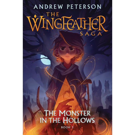 The Monster in the Hollows (Wingfeather Saga #3), by Andrew Peterson