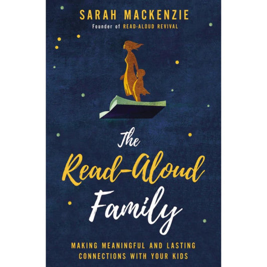 The Read-Aloud Family, by Sarah Mackenzie