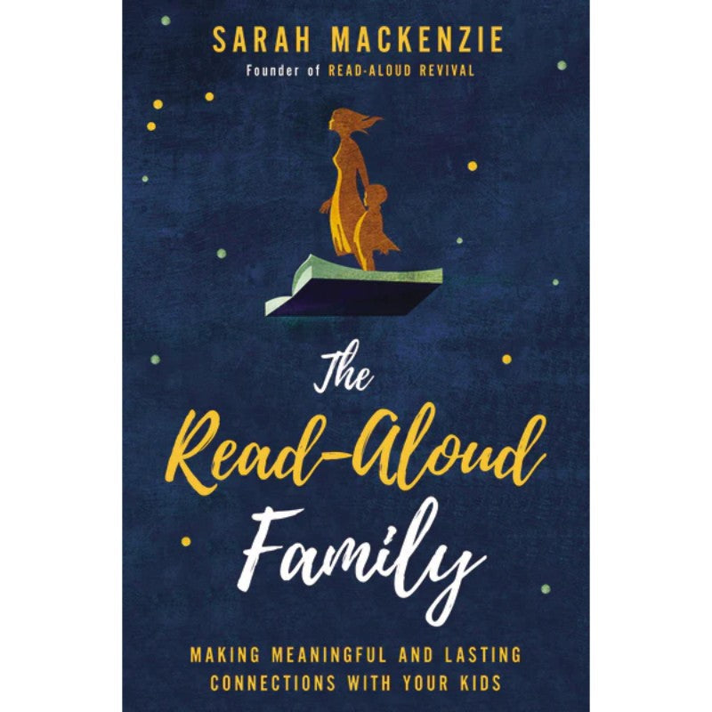 The Read-Aloud Family, by Sarah Mackenzie