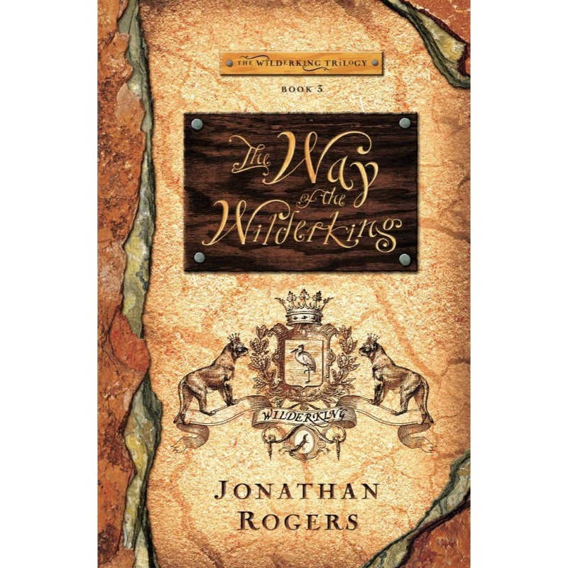The Way of the Wilderking (Wilderking Trilogy #3), by Jonathan Rogers