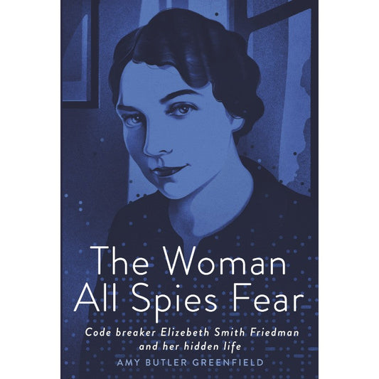 The Woman All Spies Fear, by Amy Butler Greenfield