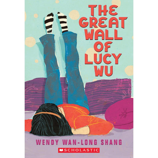 The Great Wall of Lucy Wu, by Wendy Wan-Long Shang