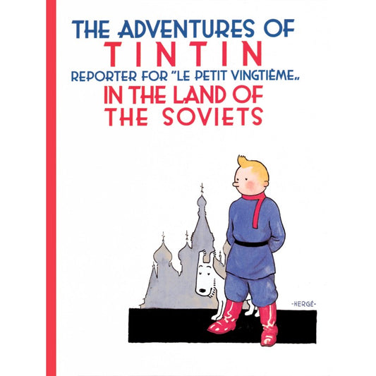Tintin in the Land of the Soviets (The Adventures of Tintin: Original Classic #1), by Hergé