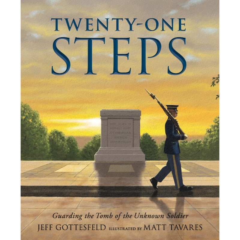 Twenty-One Steps: Guarding the Tomb of the Unknown Soldier, by Jeff Gottesfeld