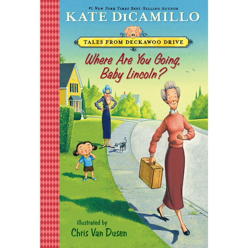 Where Are You Going, Baby Lincoln? (Tales from Deckawoo Drive #3), by Kate DiCamillo
