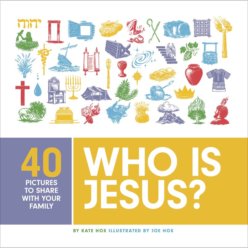 Who Is Jesus?: Forty Pictures to Share with Your Family, by Kate & Joe Hox